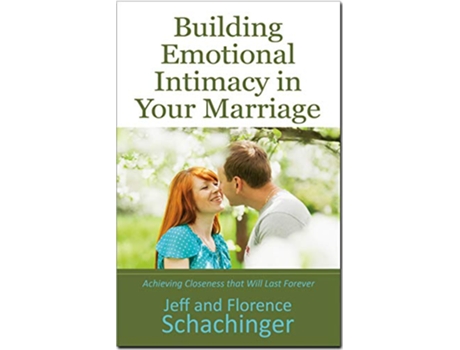 Livro Building Emotional Intimacy in Your Marriage Achieving Closeness that Will Last Forever de Jeff Schachinger e Florence Schachinger (Inglês)