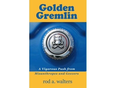 Livro Golden Gremlin A Vigorous Push From Misanthropes And Geezers de Walters Rod A (Inglês)