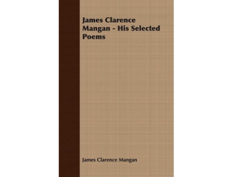 Livro James Clarence Mangan His Selected Poems de James Clarence Mangan (Inglês)