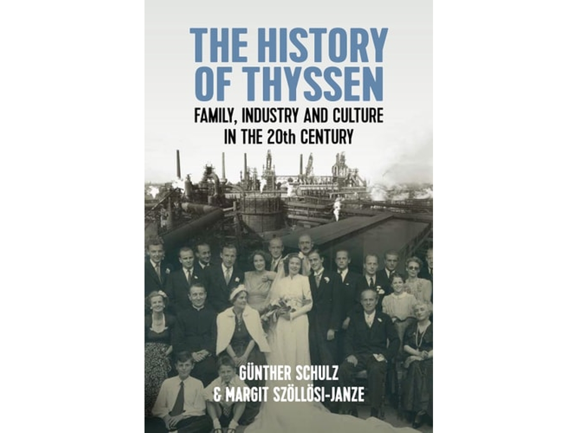 Livro The History Of Thyssen De Günther Schulz E Margit Szöllösi-janze (inglês - Capa Dura)