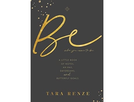 Livro Be Who You Came To Be A Little Book of Notes Ahhas Daydreams Butterfly Goals de Tara Renze (Inglês)