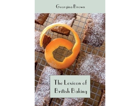 Livro The Lexicon of British Baking de Georgina C Brown (Inglês - Capa Dura)