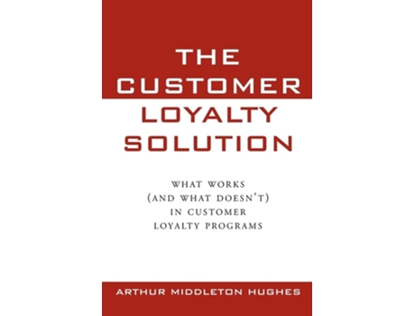 Livro The Customer Loyalty Solution de Arthur Middleton Hughes (Inglês)