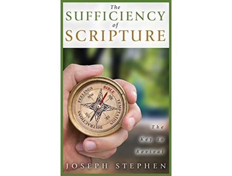 Livro The Sufficiency of Scripture The Key to Revival de Joseph Stephen (Inglês)