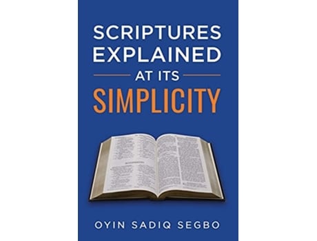 Livro Scriptures Explained At Its Simplicity De Oyindamola Sadiq Segbo (inglês)