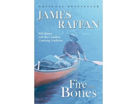 Livro Fire In The Bones Reissue de James Raffan (Inglês)