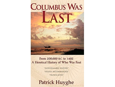 Livro Columbus Was Last From 200000 BC to 1492 a Heretical History of Who Was First de Patrick Huyghe (Inglês - Capa Dura)