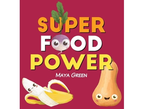Livro Super food power A childrens book about the powers of colourful fruits and vegetables de Maya Green (Inglês - Capa Dura)