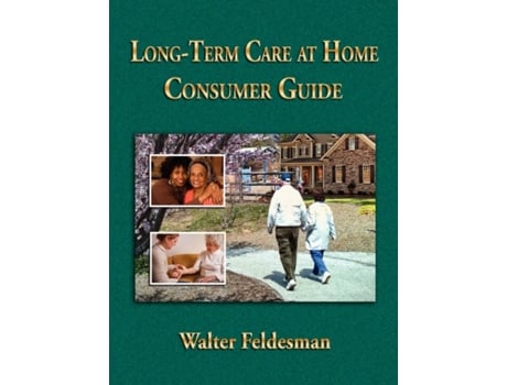 Livro Long-term Care at Home Consumer Guide Walter Feldesman (Inglês)