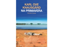 Na Primavera De Karl Ove Knausgård