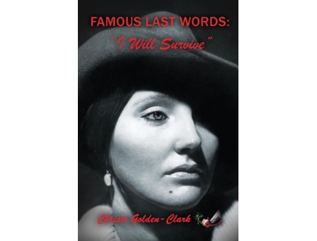 Livro Famous Last Words Quoti Will Survivequot De Christi Golden-clark (inglês)