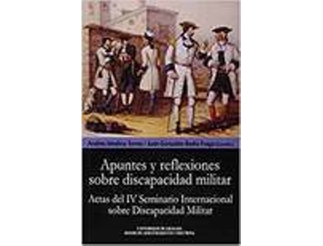 Livro Apuntes Y Reflexiones Sobre Discapacidad Militar (Actas Del Iv Seminario Internacional Sobre Discapacidad Militar) de Andrés Medina Torres