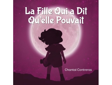 Livro La Fille Qui A Dit Quelle Pouvait De Chantal Contreras (inglês)