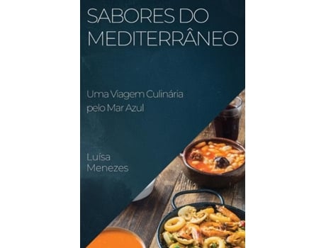 Livro Sabores do Mediterrâneo Uma Viagem Culinária pelo Mar Azul de Luísa Menezes (Inglês)