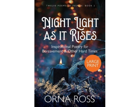 Livro Night Light As It Rises Inspirational Poetry For Bereavement And Other Hard Times De Orna Ross (inglês)