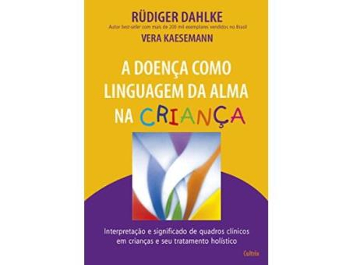 Livro A Doença Como Linguagem Da Alma Na Criança de Rudiger Dahlke (Português do Brasil)