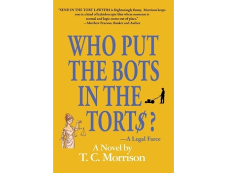 Livro Who Put the Bots in the Tort?-A Legal Farce de T C Morrison (Inglês - Capa Dura)