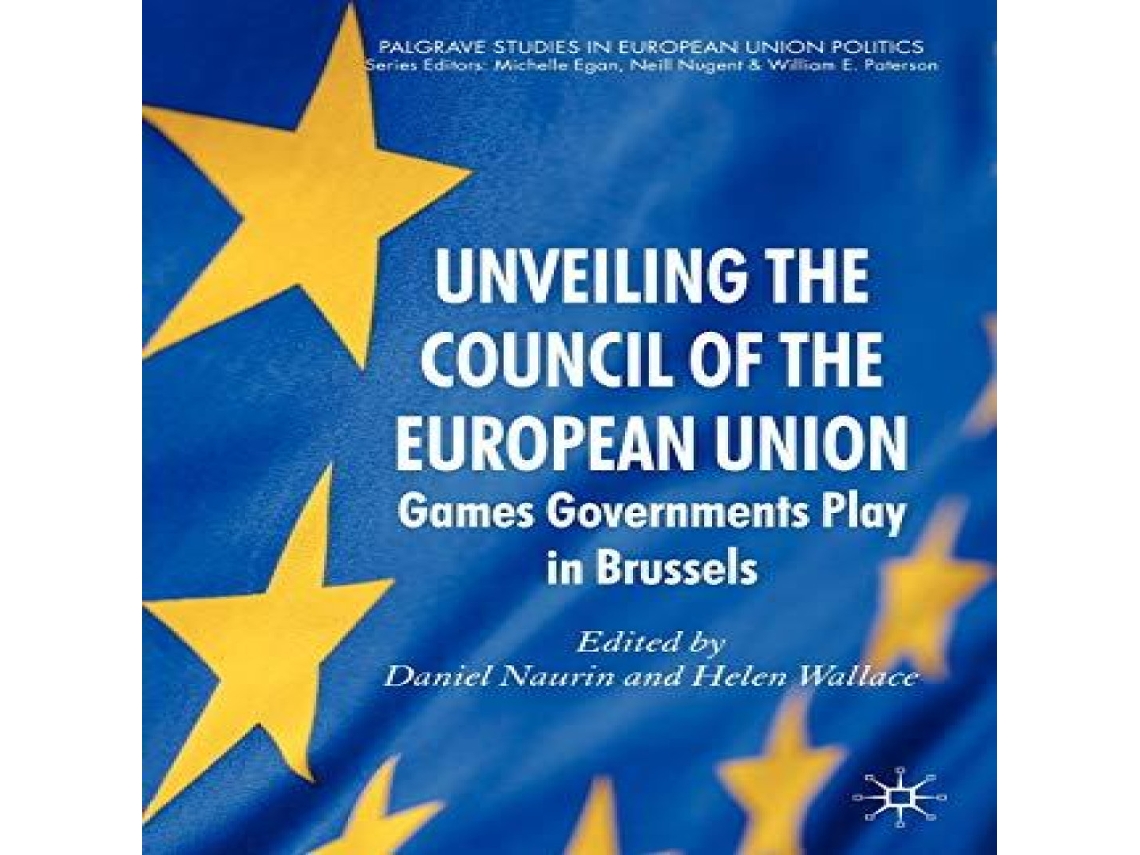 Livro Unveiling the Council of the European Union Games Governments Play in Brussels de Springer Nature BV (Inglês)