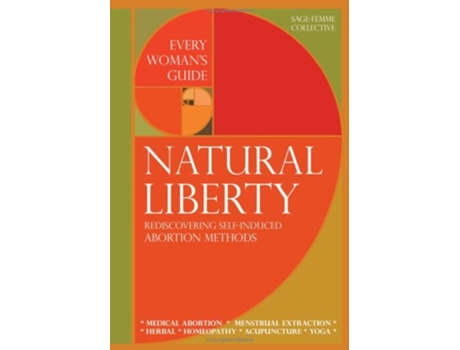 Livro Natural Liberty Rediscovering SelfInduced Abortion Methods Sagefemme Collective de SageFemme Collective (Inglês)