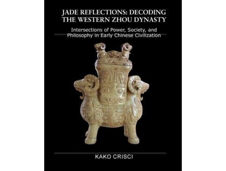 Livro JADE REFLECTIONS DECODING THE WESTERN ZHOU DYNASTY de KAKO CRISCI (Inglês)