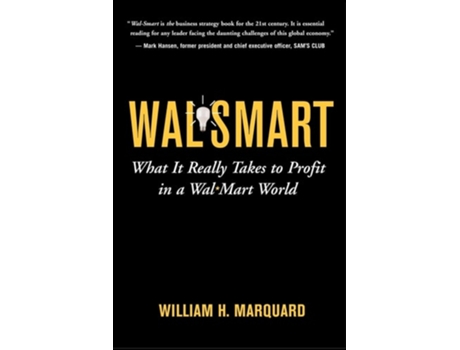 Livro Wal-smart What It Really Takes To Profit In A Wal-mart World De William Marquard (inglês)