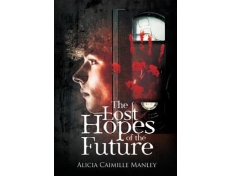 Livro The Lost Hopes Of The Future De Alicia C Manley (inglês)