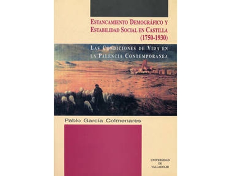Livro Estancamiento Demografico Y Estabilidad Social En Castilla (1750-1930). Condiciones De Vida En La Pa de Pablo Garcia Colmenares (Espanhol)