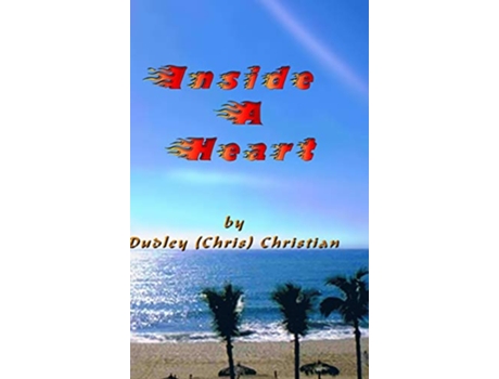 Livro Inside A Heart de Chris Dudley Christian (Inglês - Capa Dura)