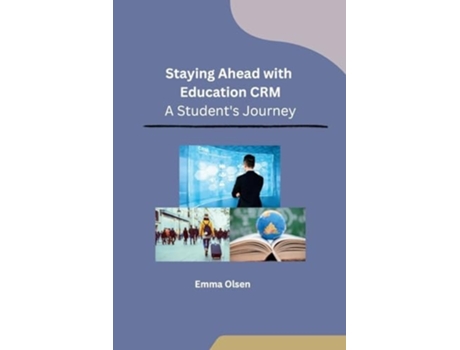 Livro Staying Ahead with Education CRM A Students Journey de Emma Olsen (Inglês)