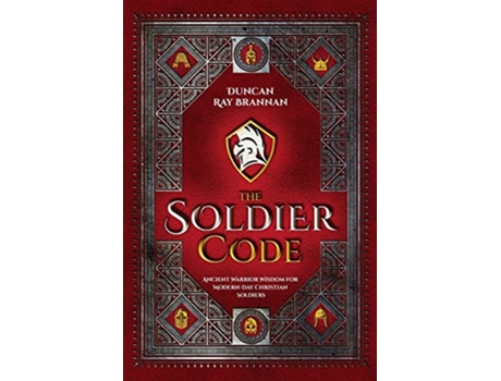 Livro The Soldier Code Ancient Warrior Wisdom for ModernDay Christian Soldiers de Duncan Ray Brannan (Inglês)