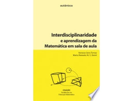 Livro INTERDISCIPLINARIDADE E APRENDIZAGEM DA MATEMÁTICA EM SALA DE AULA de TOMAZ, VANESSA SENA | DAVID et al. (Português do Brasil)