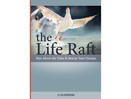 Livro The Life Raft Rise Above the Tides and Rescue Your Dreams de CJ Schepers (Inglês)