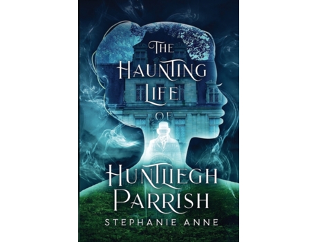 Livro The Haunting Life of Huntliegh Parrish: A Standalone Stephanie Anne (Inglês)