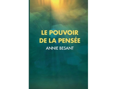 Livro Le Pouvoir De La Pensée Sa Maîtrise Et Sa Culture De Annie Besant (inglês)