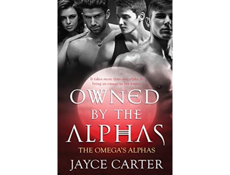 Livro Owned by the Alphas The Omegas Alphas de Jayce Carter (Inglês)