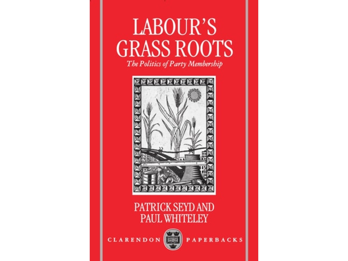 Livro Labours Grass Roots de Patrick Seyd e Paul Whiteley (Inglês)