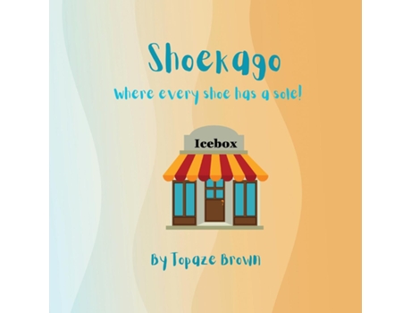 Livro Shoekago Where every shoe has a sole! de Topaze Brown (Inglês)