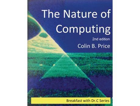 Livro The Nature of Computing 2nd edition de Colin B Price (Inglês)