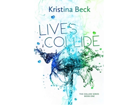 Livro Lives Collide Collide Series Book One De Kristina Beck (inglês)