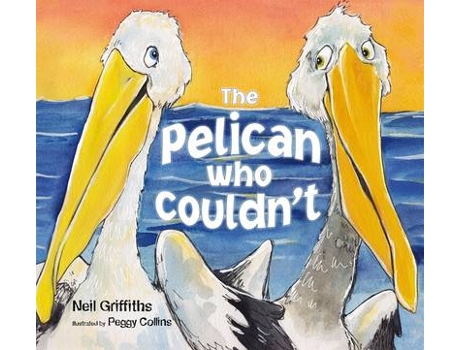 Livro the pelican who couldn't de neil griffiths (inglês)