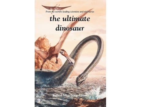 Livro The Ultimate Dinosaur: Past- Present- Future Robert Silverberg (Inglês)