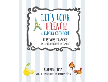 Livro let's cook french, a family cookbook de claudine pepin (inglês)