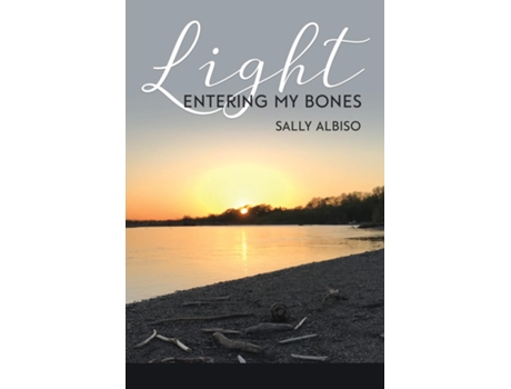 Livro Light Entering My Bones De Sally Albiso (inglês)