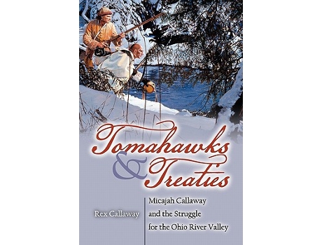 Livro Tomahawks and Treaties Micajah Callaway and the Struggle for the Ohio River Valley de Rex Callaway (Inglês)