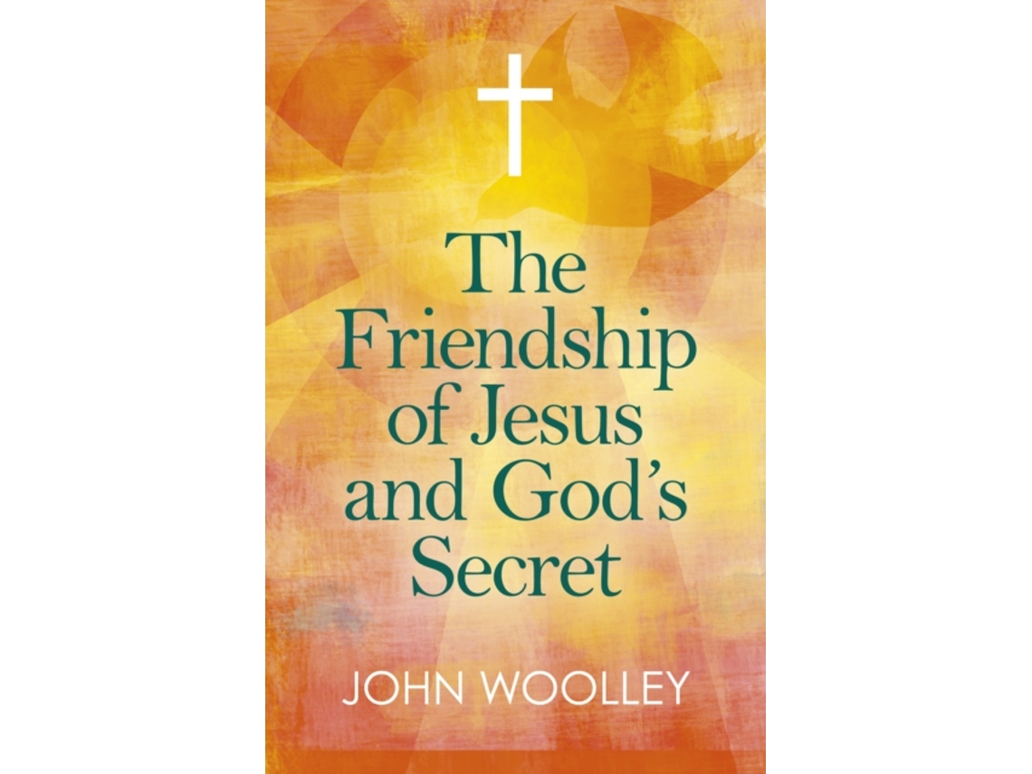 Livro Friendship of Jesus and Gods Secret, The de John Woolley (Inglês)