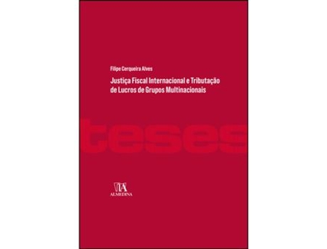 Livro Justiça Fiscal Internacional e Tributação de Lucros de Grupos Multinacionais de Filipe Cerqueira Alves (Português)