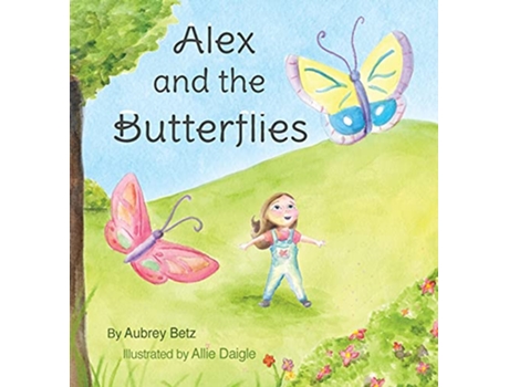 Livro Alex and the Butterflies de Aubrey Betz (Inglês)