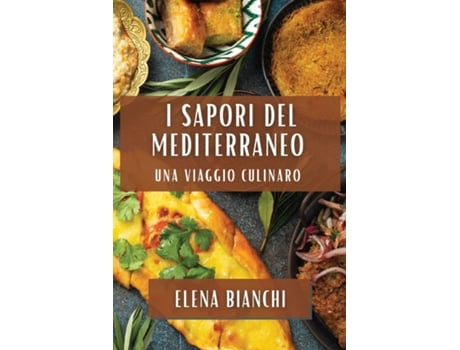 Livro I Sapori del Mediterraneo Una Viaggio Culinaro de Elena Bianchi (Inglês)