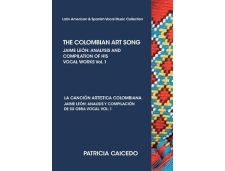 Livro The Colombian Art Song Jaime Leon Analysis And Compilation Of His Vocal Works. Vol.1 De Patricia Caicedo (inglês)