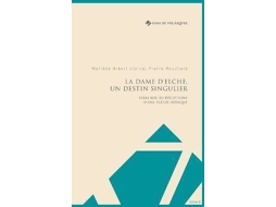 Livro La Dame DElche, Un Destin Singulier de Marlène Albert Llorca e Pierre Rouillard (Francês)